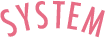 SYSTEM